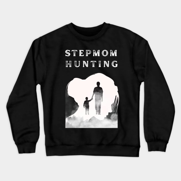 Stepmom hunting Crewneck Sweatshirt by MotleyRidge